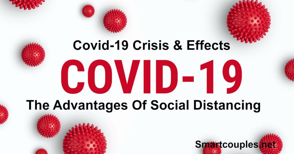 The Advantages Of Social Distancing - Covid-19 Crisis & Effects