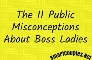 The 11 Public Misconceptions About Boss Ladies