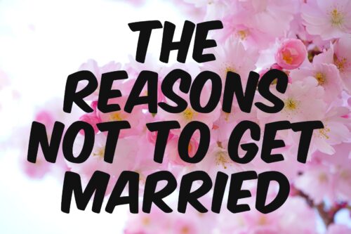 The Reasons Not To Get Married - Singles Dating