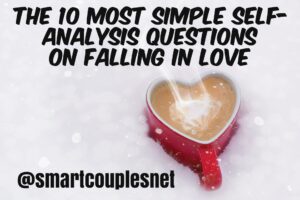 The 10 Most Simple Self-Analysis Questions On Falling In Love