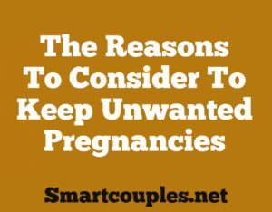 The Reasons To Consider Keeping Unwanted Pregnancy