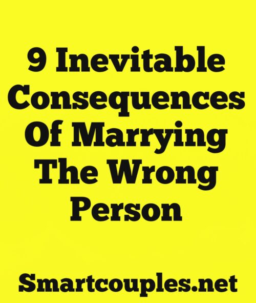 9 Inevitable Consequences Of Marrying The Wrong Person